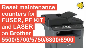 Reset maintenance counters for FUSER, PF KIT and LASER on Brother 5500/5700/5750/6800/6900