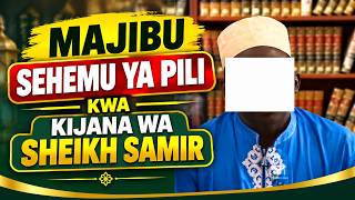 MAJIBU 02 KWA KIJANA WA SHEIKH SAMIR KUHUSU NI WAPI WAITOA 40 JE NI ADA AU IBADA...?