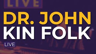 Dr. John - Kin Folk (Live) (Official Audio)