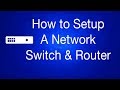How to Setup a Network Switch and Router