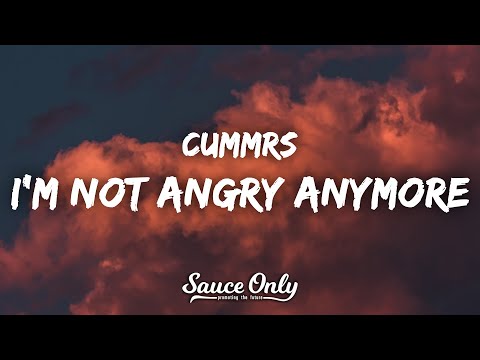 Cummrs - I'm not angry anymore (Lyrics)