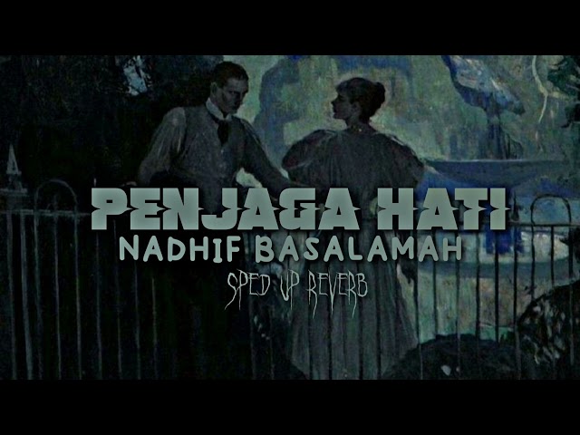 Nadhif Basalamah - Penjaga Hati (SpedUp+Reverb) TikTok Version (Karna bersamamu semua terasa indah) class=