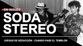 SODA STEREO en inglés // Juegos de Seducción & Cuando pase el temblor (1986)