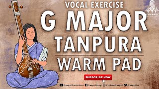 G MAJOR WARM PAD | TANPURA | PRACTICE SCALE | VOCAL BACKING TRACK