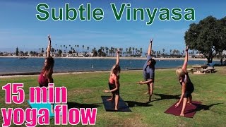 15 Minute Yoga Class - Subtle Vinyasa