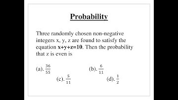Q7- Three randomly chosen non-negative integers x, y, z are found to satisfy the equation x+y+z=10..