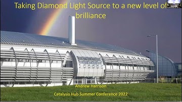 Taking Diamond Light Source to a new level of brilliance by Prof. Andrew Harrison