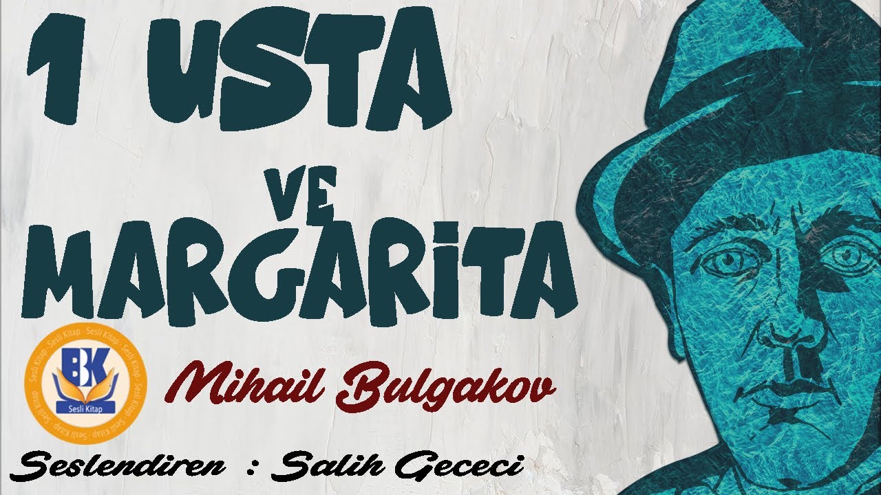 Usta ve Margarita - Mihail Bulgakov (Sesli Kitap 1.Parça) (Salih Gececi)