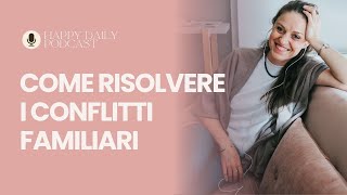 Come risolvere i conflitti familiari - Podcast AUDIO