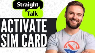 How To Activate Straight Talk SIM Card - Full Guide (2025)