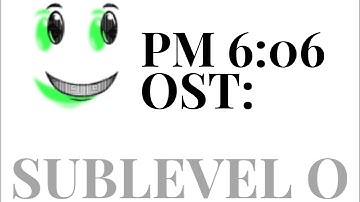 PM 6:06: SUBLEVEL 0 OST