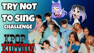 ~ TRY NOT TO SING KPOP EDITION ~ [ BTS, BLACKPINK, TWICE, EXO, ETC ]