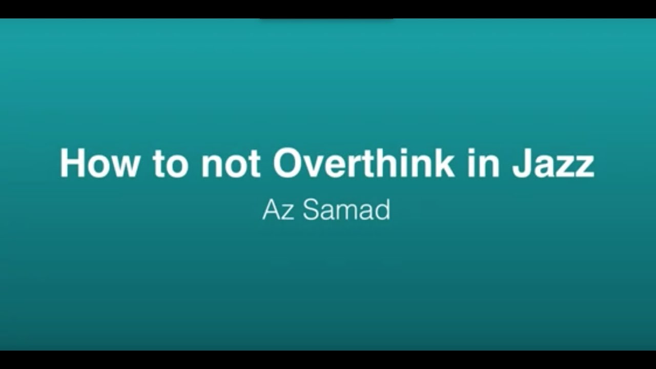 How To Not Overthink In Jazz