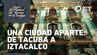 Specials Mexico City in Time - A City Apart: From Tacuba to Iztacalco