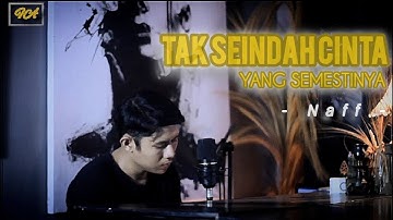 Tak Seindah Cinta Yang Semestinya - NAFF || cover by kebi