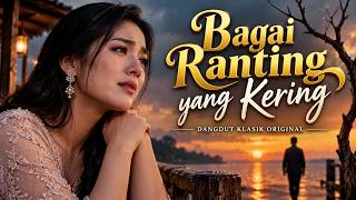BAGAI RANTING YANG KERING 🌿 | Dangdut Lawas Original Paling Sedih 2026 | Lagu Dangdut Klasik Viral
