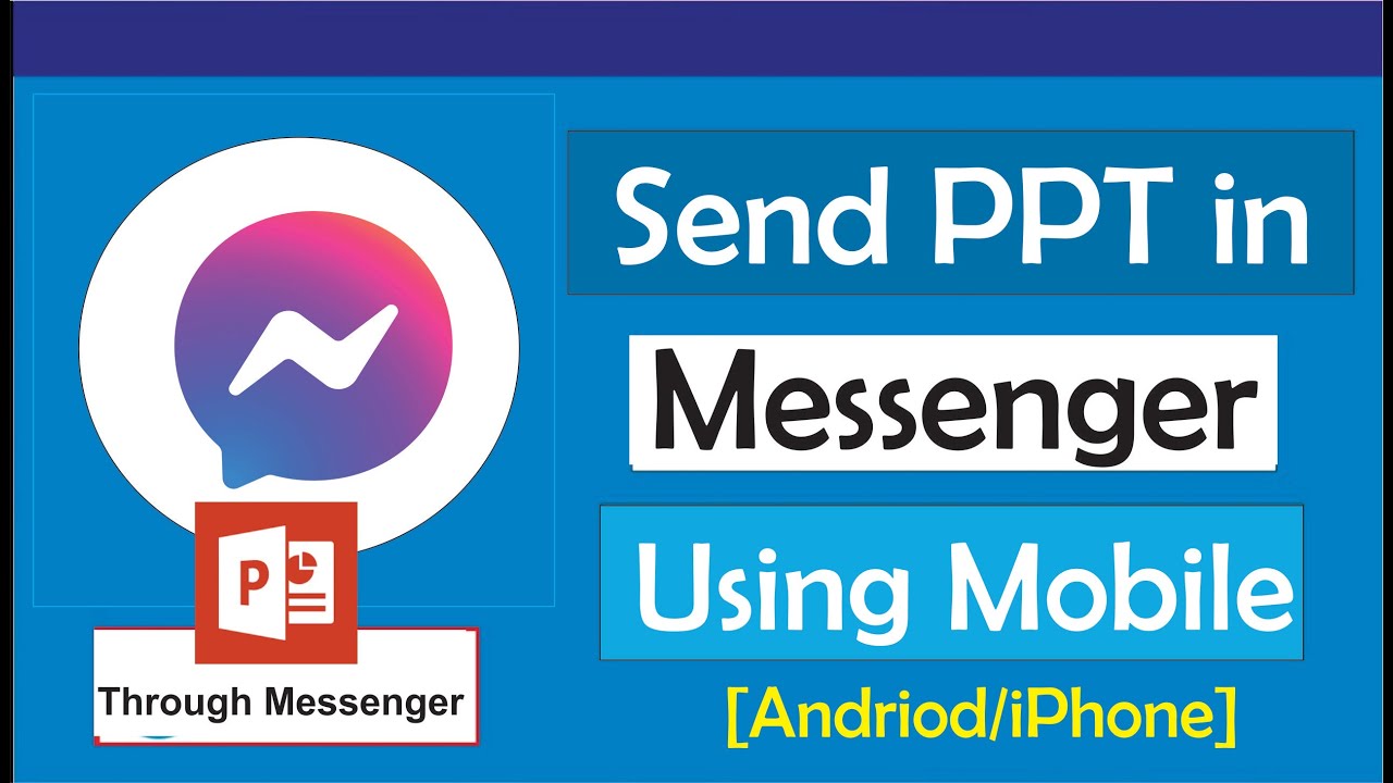 How To Send Ppt In Messenger Using Mobile Phone Android iPhone YouTube