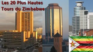 Les 20 Plus Hautes Tours du Zimbabwe // The 20 Tallest Towers in Zimbabwe