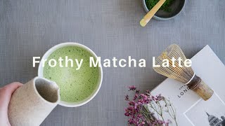 How to Make Perfect Frothy Matcha Latte at Home?