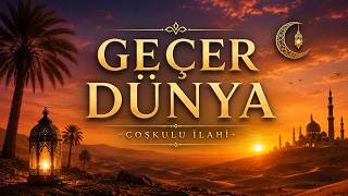 Geçer Dünya Kalbe Dokunan Coşkulu İlahi