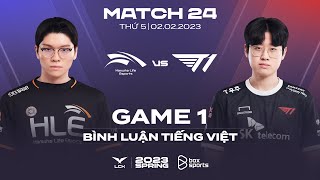 [02.02.2023] HLE vs T1 | Game 1 | Bình Luận Tiếng Việt | LCK Mùa Xuân 2023