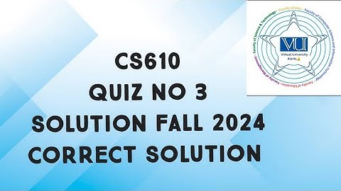CS610 Quiz No 3 Solution Fall 2024 | cs610 quiz 3 solved fall 2024 | cs610 quiz 3 2024