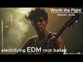 Worth the Fight | electronic EDM rock ballad song