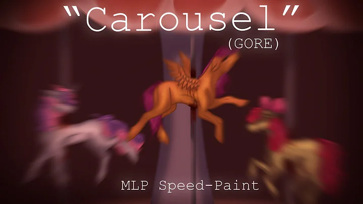 “Carousel” MLP Speed-Paint (GORE)