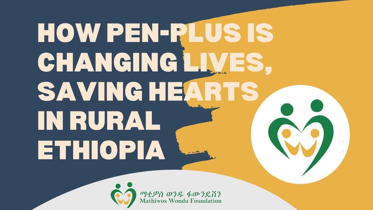 How PEN-Plus is changing lives, saving Hearts in Rural Ethiopia.