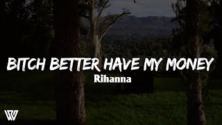 Rihanna - Bitch Better Have My Money (Letra/Lyrics)
