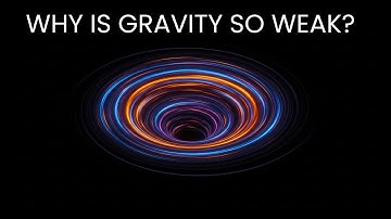 Why Is Gravity So Weak Compared to Everything Else? | The Universe’s Biggest Mystery