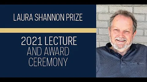 2021 Laura Shannon Prize Lecture: "The Unsettling ...