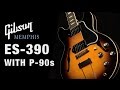 Gibson Memphis ES-390 with P-90's Overview
