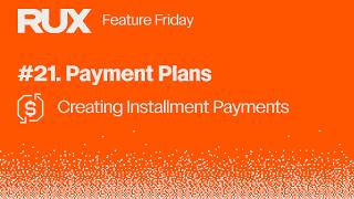 Feature Friday Episode 21: Payment Plans - Creating Installment Payments