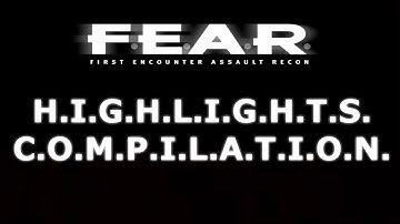 F.E.A.R. Highlights Compilation