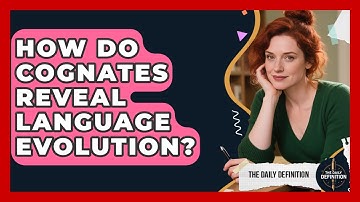 How Do Cognates Reveal Language Evolution? - The Daily Definition