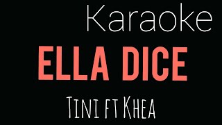 Karaoke   《 Ella Dice 》 TINI  ft  KHEA  intrumental/Lyrics