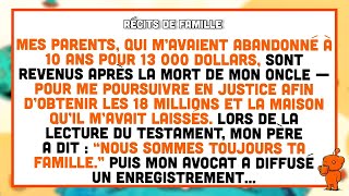 Mes parents m'ayant abandonné à 10 ans sont revenus après la mort de mon oncle — pour 18M$