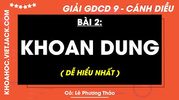 Giáo dục công dân 9 Bài 2: Khoan dung - trang 11, 13, 14, 15 - Cánh diều (HAY NHẤT)
