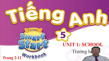 Tiếng Anh 5 MỚI,  smart start 5, Unit 1 School  WORKBOOK | Learn English with me