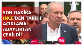 #SONDAKİKA I Muharrem İnce'den tarihi açıklama! Adaylıktan işte böyle çekildi...