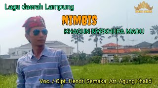 NIMBIS (Khacun Nyekhupa Madu) cipt. / Vocal. Hendri Semaka Arr. Agung Khalid