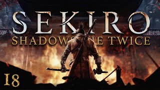 Sekiro: Shadows Die Twice - PART 18 | Garbage Gaming