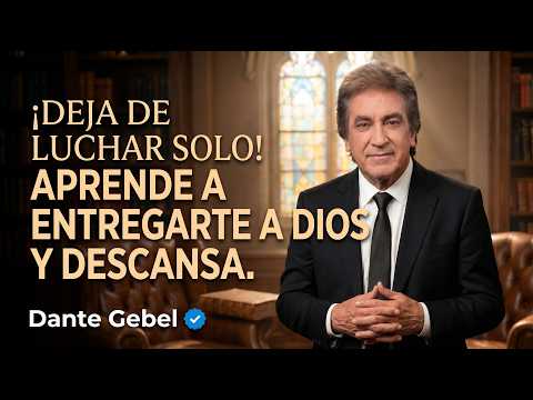 Dante Gebel | ¡Deja De Luchar Solo! Aprende A Entregarte A Dios Y Descansa