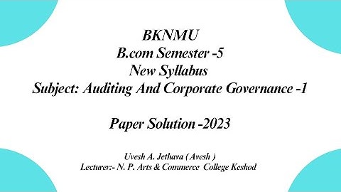 #bknmu B.Com Sem-5 Auditing And Corporate Governance-1 Last Year 2023 Paper Solution#bknmu_b_com_5