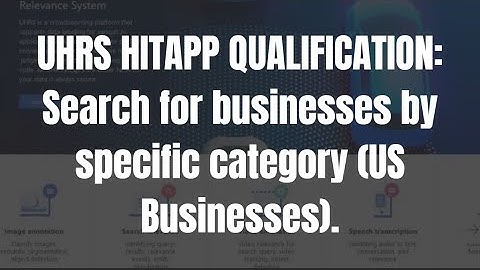 UHRS HITAPP  Search for businesses by specific category (US Businesses) Training and Qualification.