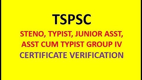 TSPSC GROUP-IV JUNIOR ASST, TYPIST, STENO, ASST CUM TYPIST CERTIFICATE VERIFICATION|