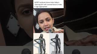 NCERT shows Indus Valley's 'Dancing Girl' with covered torso to make it age-appropriate | #shorts