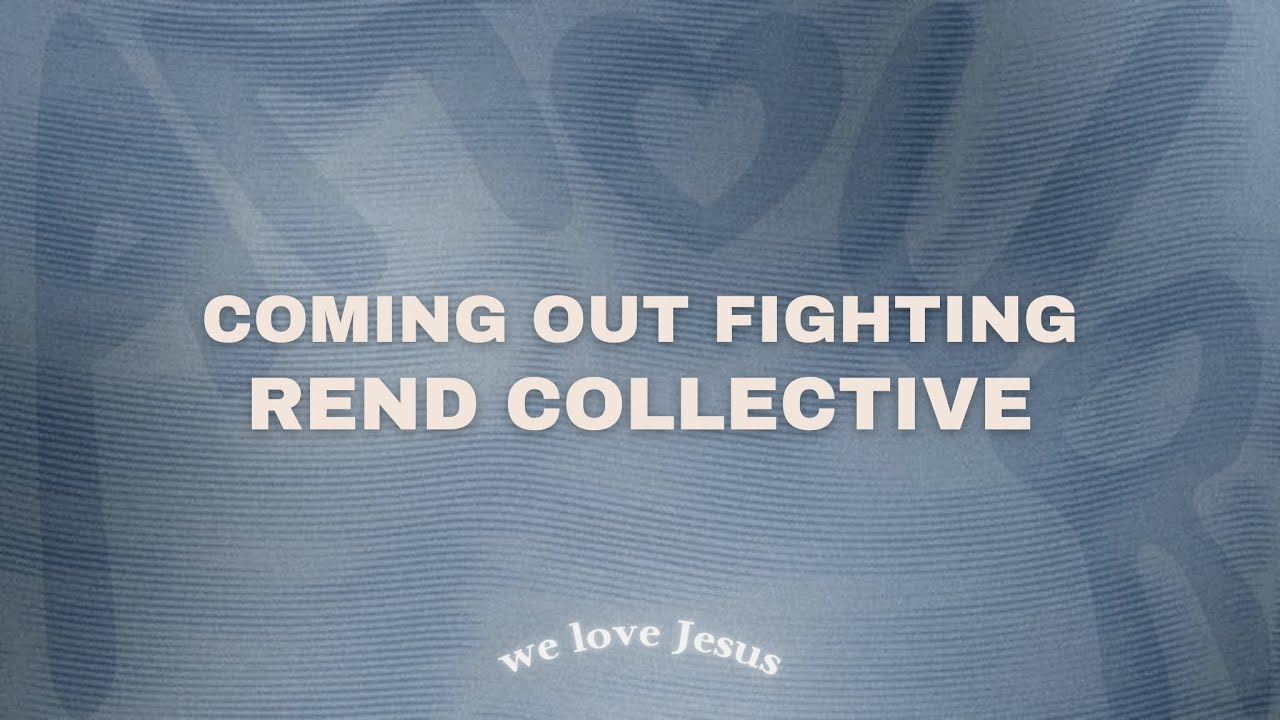 Rend Collective - Coming Out Fighting (sped up)