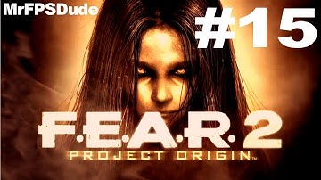 F.E.A.R. 2: Project Origin - Part 15 - PC Gameplay 1080P